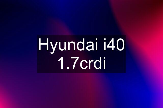 Hyundai i40 1.7crdi