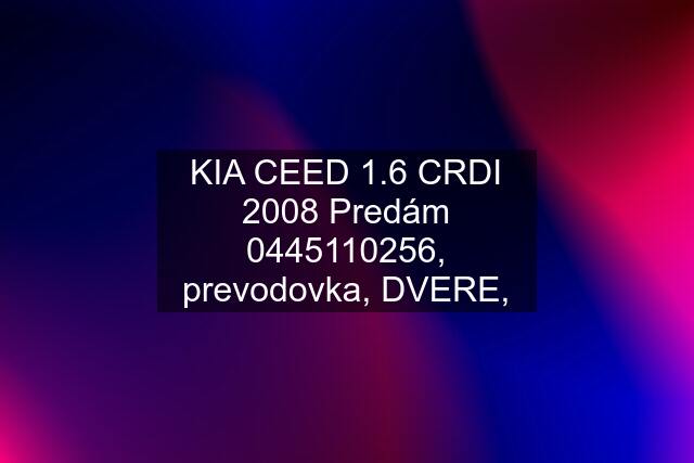 KIA CEED 1.6 CRDI 2008 Predám , prevodovka, DVERE,