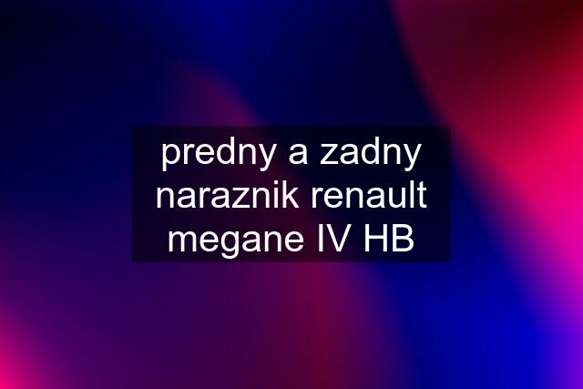 predny a zadny naraznik renault megane IV HB