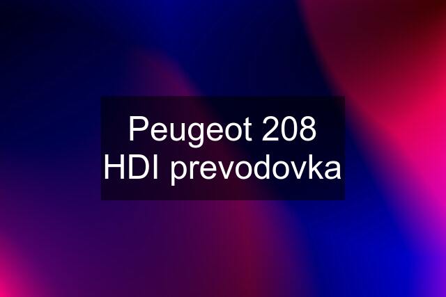 Peugeot 208 HDI prevodovka