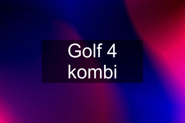 Golf 4 kombi