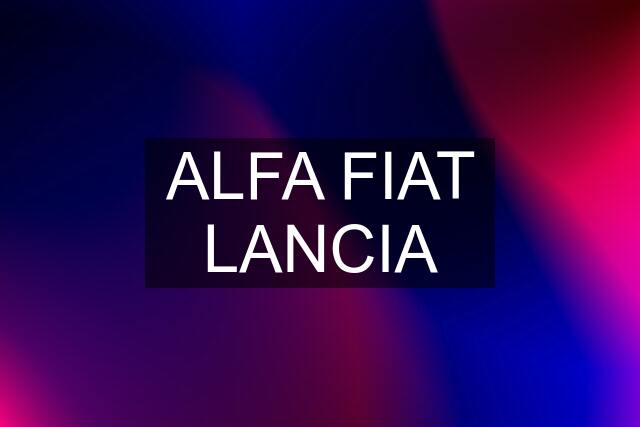 ALFA FIAT LANCIA