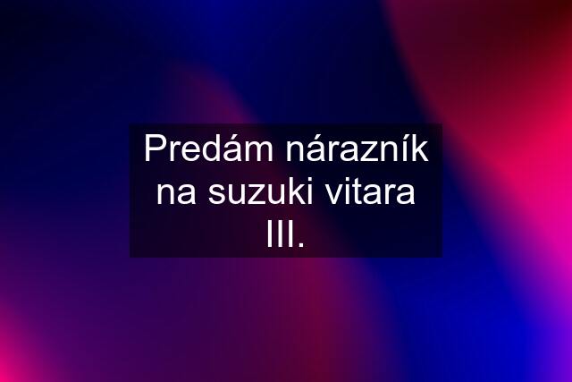 Predám nárazník na suzuki vitara III.