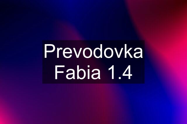 Prevodovka Fabia 1.4