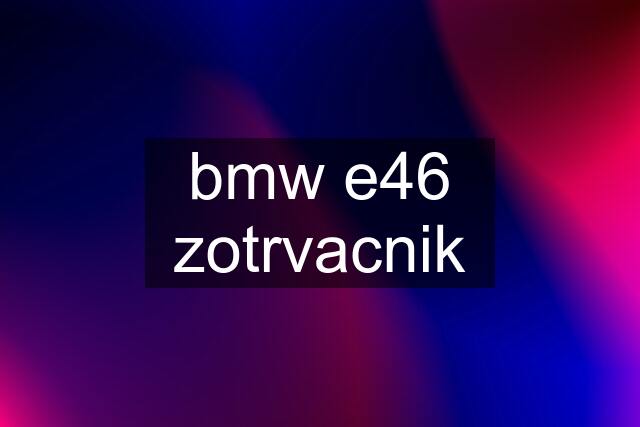 bmw e46 zotrvacnik