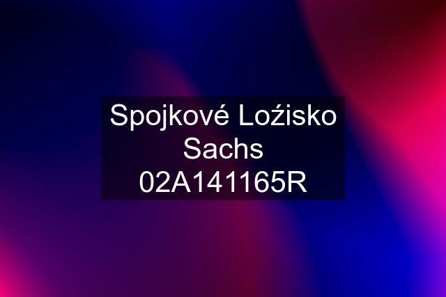 Spojkové Loźisko Sachs 02A141165R