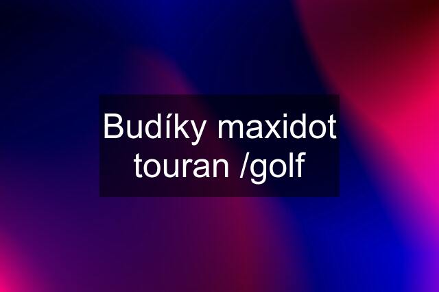 Budíky maxidot touran /golf