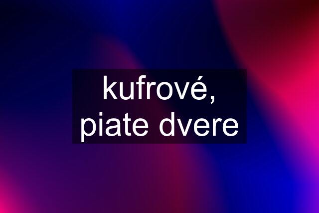 kufrové, piate dvere