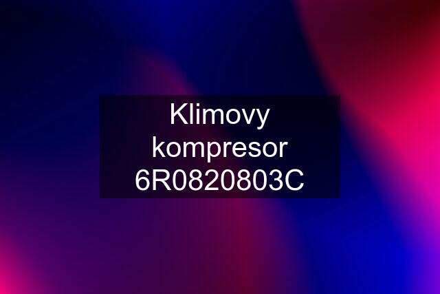 Klimovy kompresor 6R0820803C