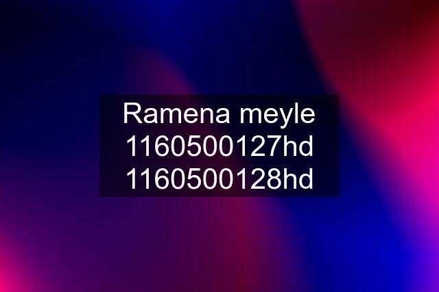 Ramena meyle 1160500127hd 1160500128hd