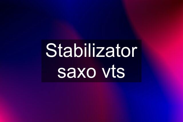 Stabilizator saxo vts