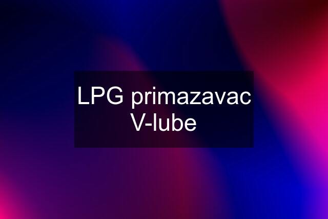 LPG primazavac V-lube