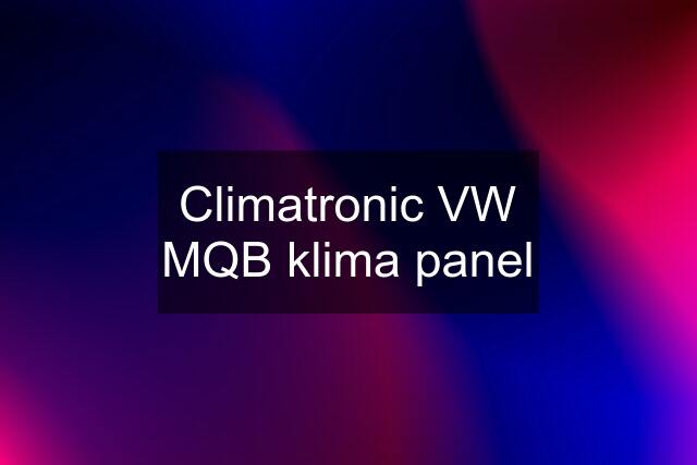 Climatronic VW MQB klima panel