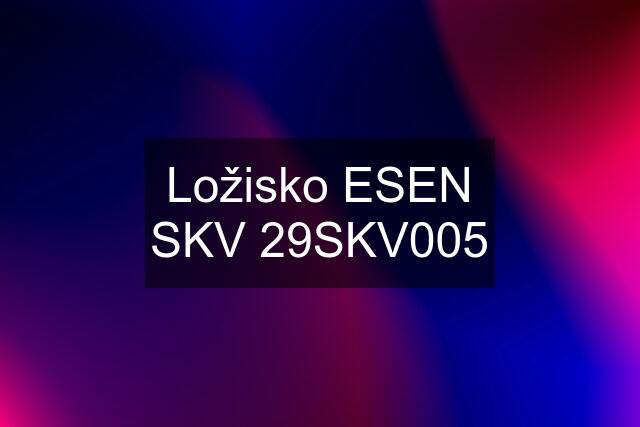 Ložisko ESEN SKV 29SKV005