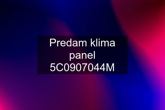 Predam klima panel 5C0907044M