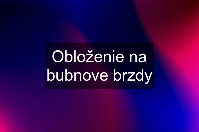 Obloženie na bubnove brzdy