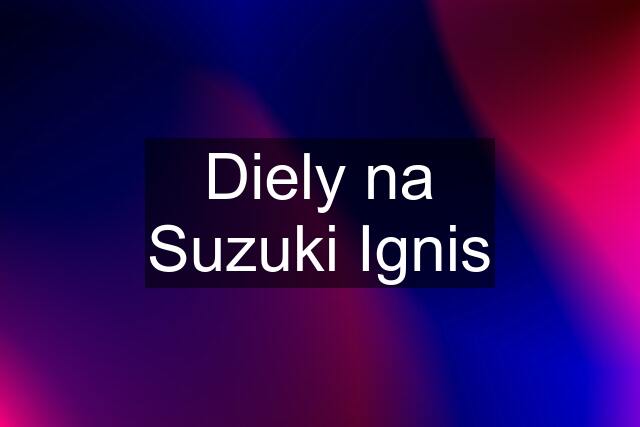 Diely na Suzuki Ignis