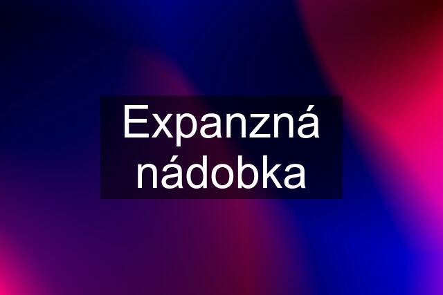 Expanzná nádobka