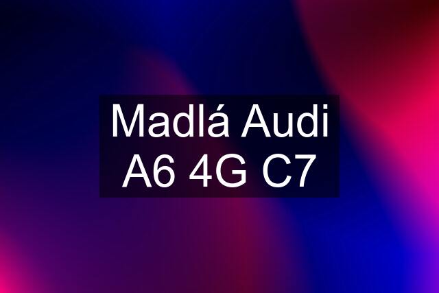 Madlá Audi A6 4G C7