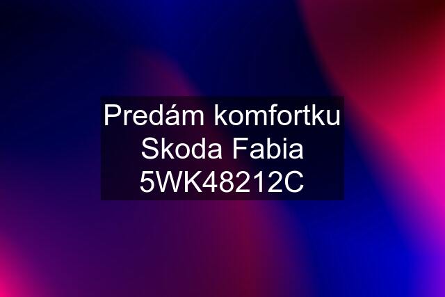 Predám komfortku Skoda Fabia 5WK48212C