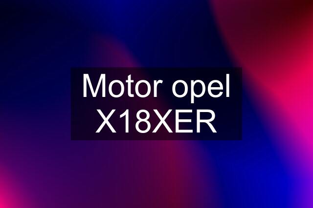 Motor opel X18XER