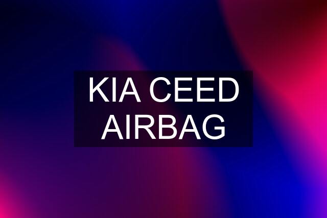 KIA CEED AIRBAG