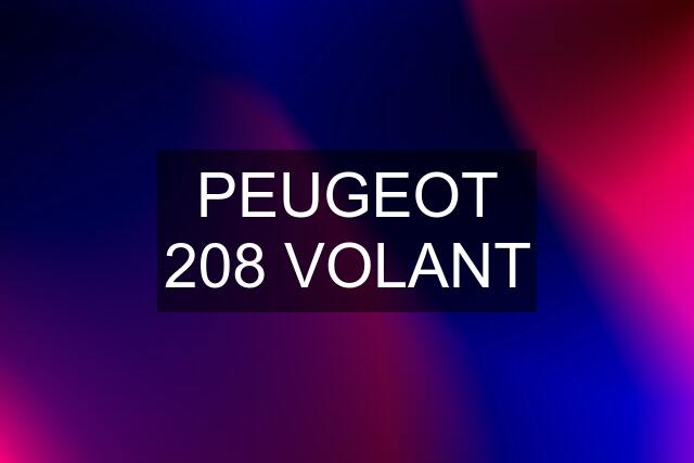 PEUGEOT 208 VOLANT