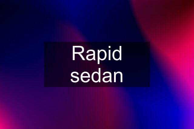 Rapid sedan