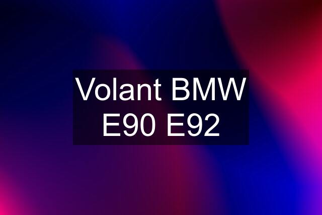 Volant BMW E90 E92