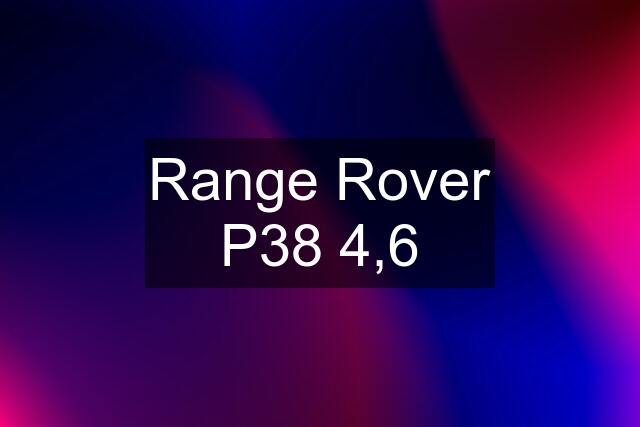 Range Rover P38 4,6