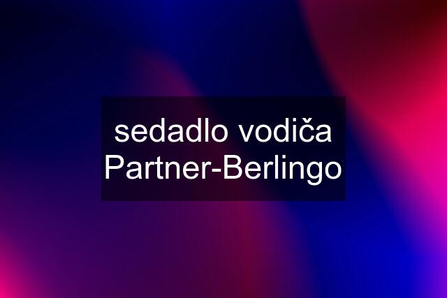 sedadlo vodiča Partner-Berlingo