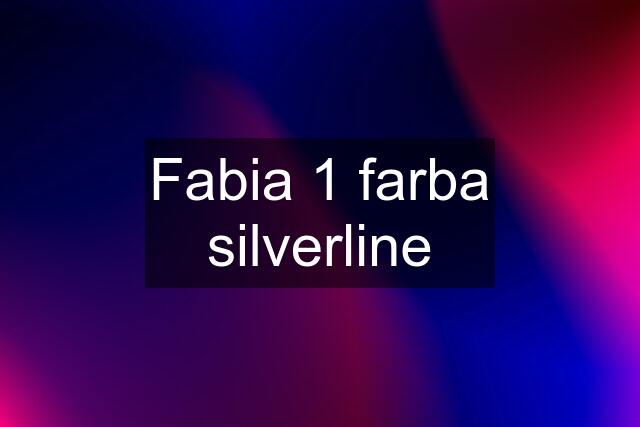 Fabia 1 farba silverline