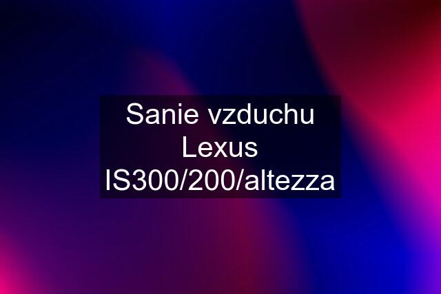 Sanie vzduchu Lexus IS300/200/altezza