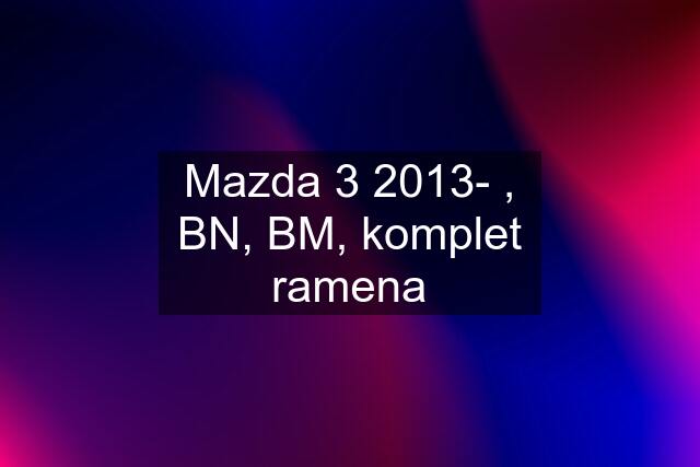 Mazda 3 2013- , BN, BM, komplet ramena