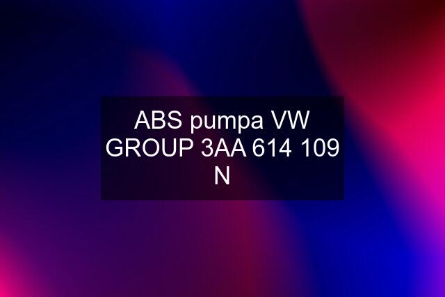 ABS pumpa VW GROUP 3AA 614 109 N