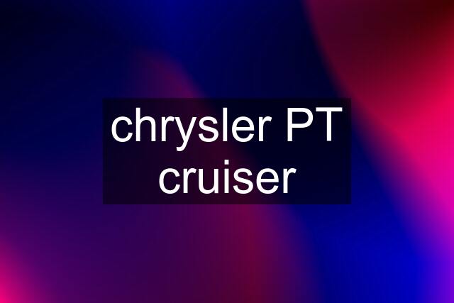 chrysler PT cruiser