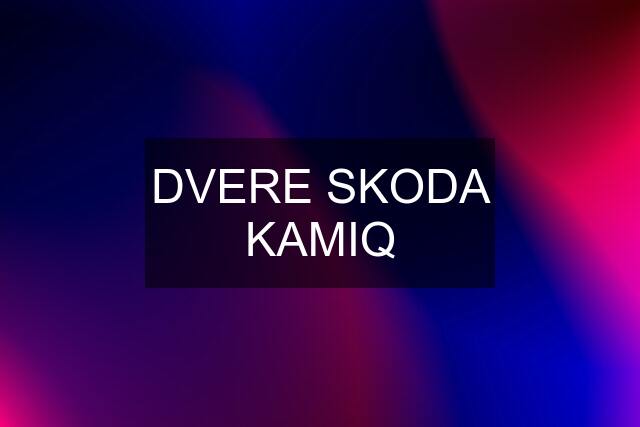 DVERE SKODA KAMIQ