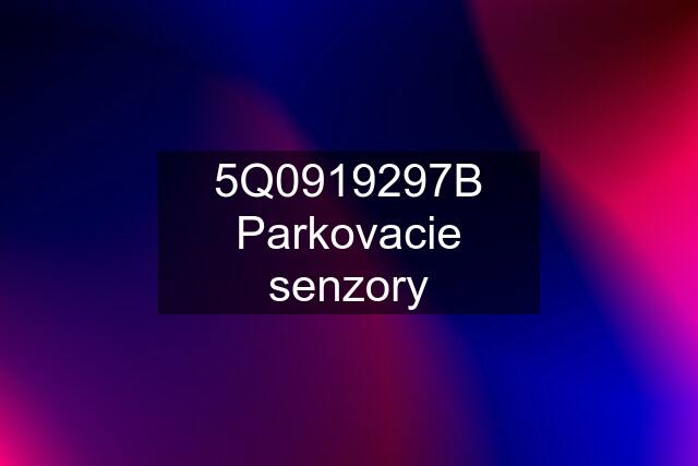 5Q0919297B Parkovacie senzory