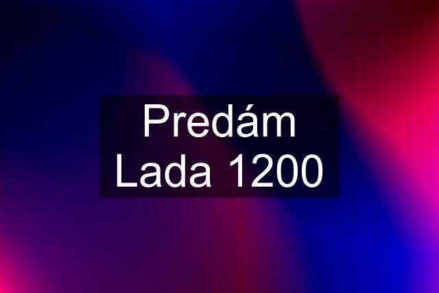 Predám Lada 1200