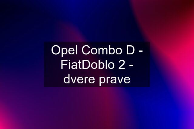 Opel Combo D - FiatDoblo 2 - dvere prave