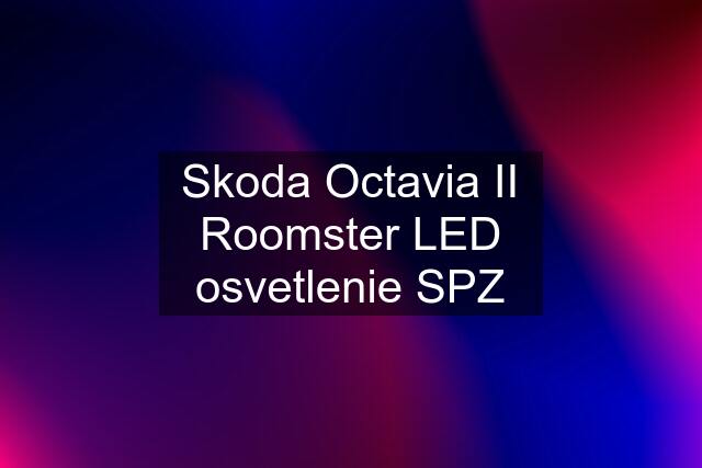 Skoda Octavia II Roomster LED osvetlenie SPZ