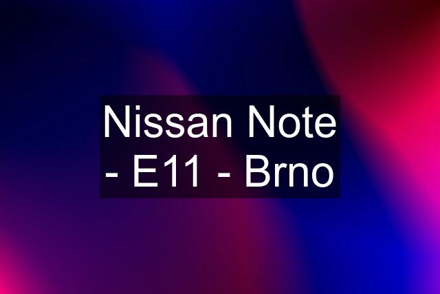 Nissan Note - E11 - Brno