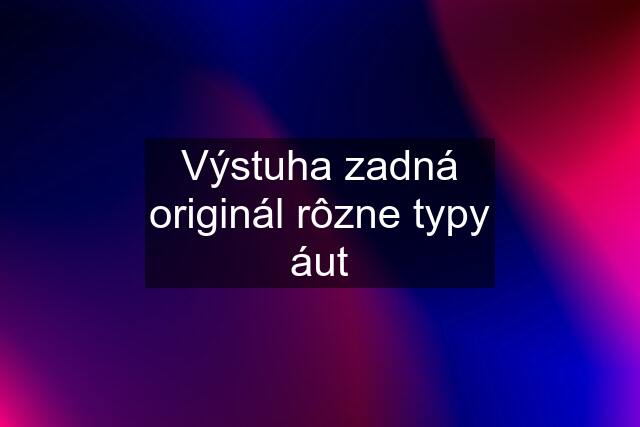 Výstuha zadná originál rôzne typy áut