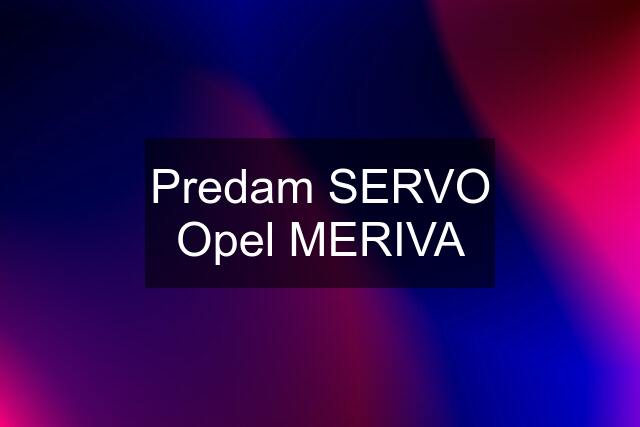 Predam SERVO Opel MERIVA