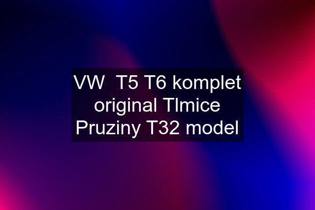 VW  T5 T6 komplet original Tlmice Pruziny T32 model