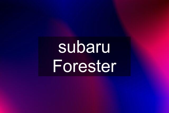 subaru Forester