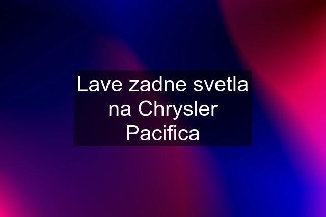 Lave zadne svetla na Chrysler Pacifica