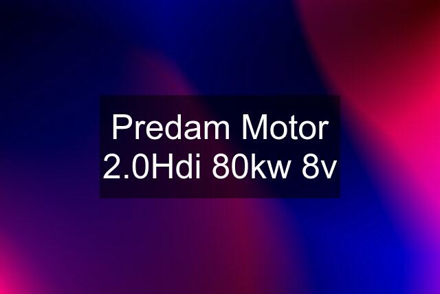 Predam Motor 2.0Hdi 80kw 8v