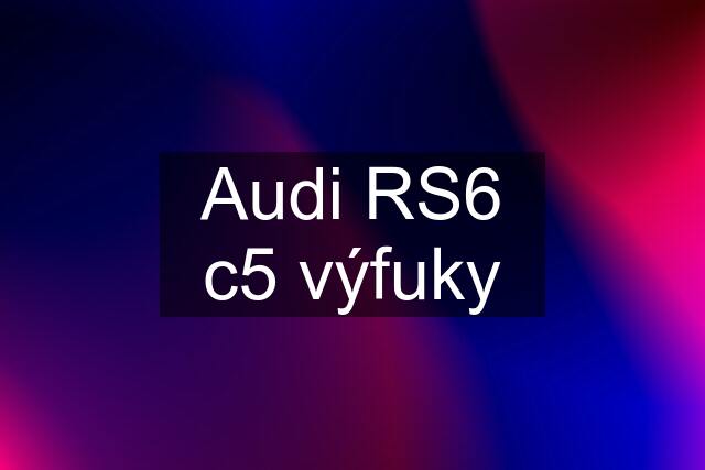 Audi RS6 c5 výfuky