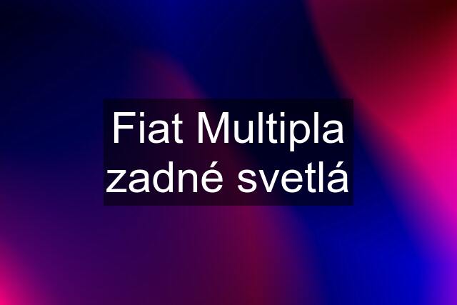 Fiat Multipla zadné svetlá